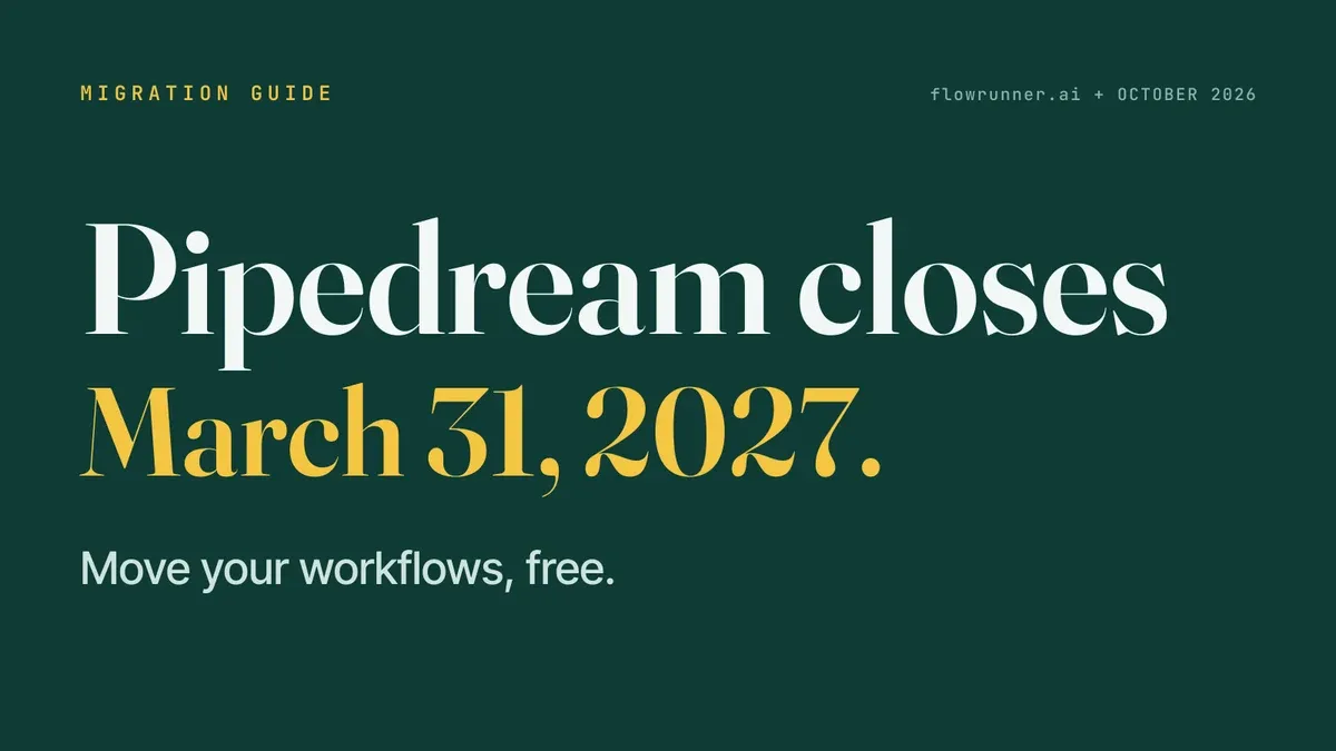 A FlowRunner Migration Guide card on a dark green field with the statement Pipedream closes March 31, 2027. and the line Move your workflows, free.