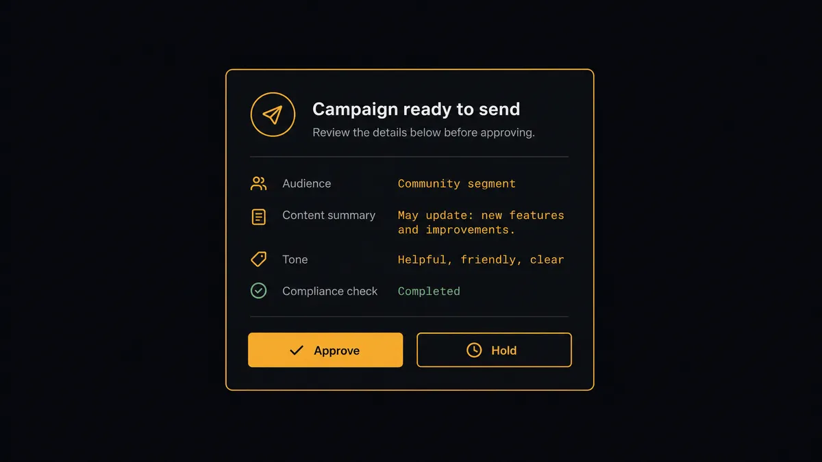 A dark approval card on a #0C0E12 field titled "Campaign ready to send", showing an audience line reading "Community segment", a content summary line, and Approve and Hold buttons, with the Approve button and card border in amber